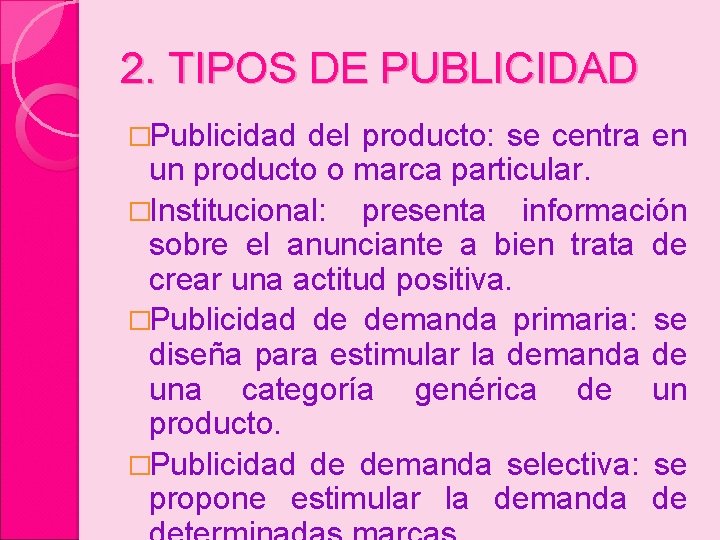 2. TIPOS DE PUBLICIDAD �Publicidad del producto: se centra en un producto o marca