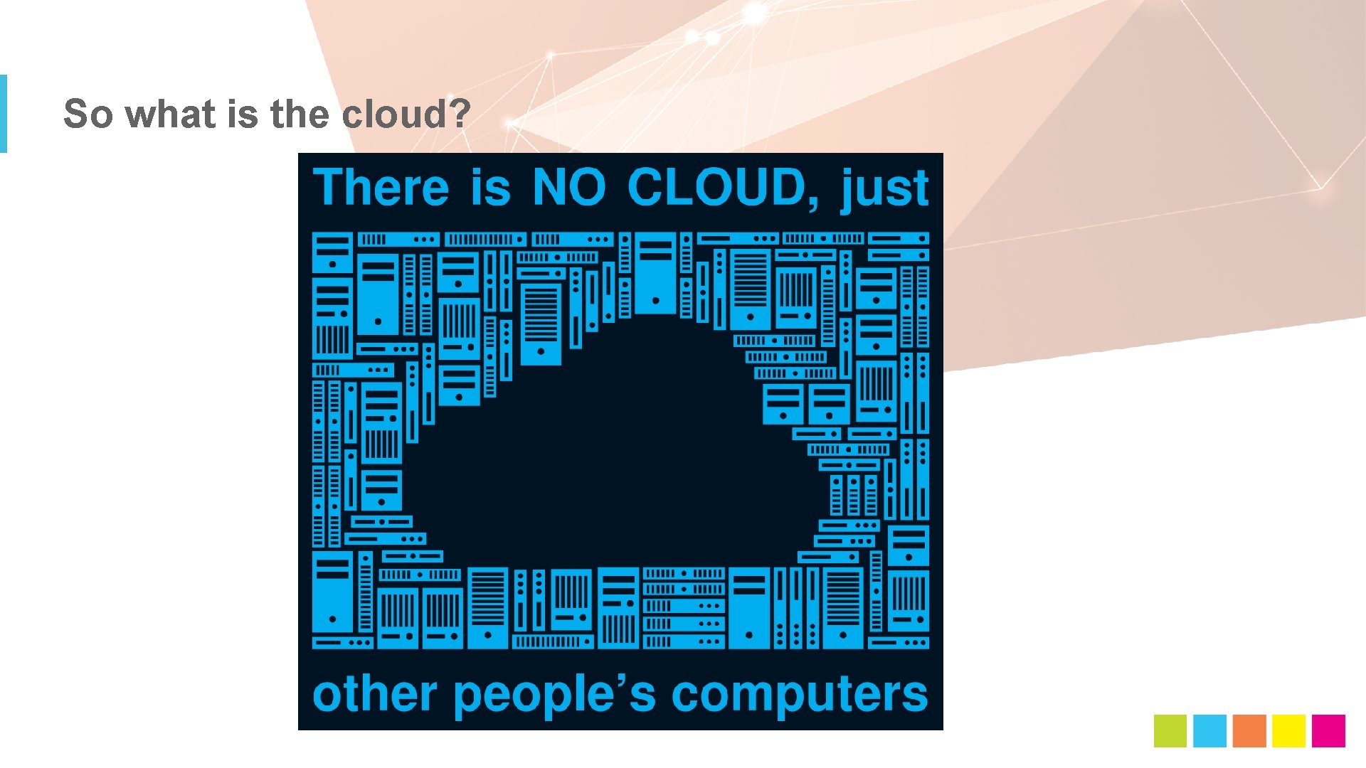 So what is the cloud? 