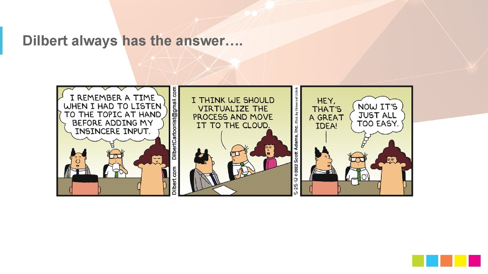 Dilbert always has the answer…. 