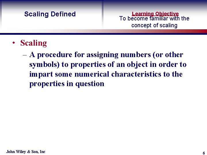 Scaling Defined Learning Objective To become familiar with the concept of scaling • Scaling