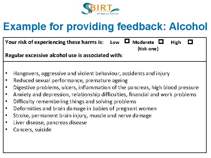 Example for providing feedback: Alcohol Your risk of experiencing these harms is: Low Regular