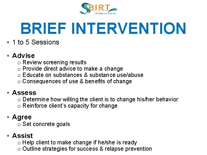 BRIEF INTERVENTION • 1 to 5 Sessions • Advise o Review screening results o