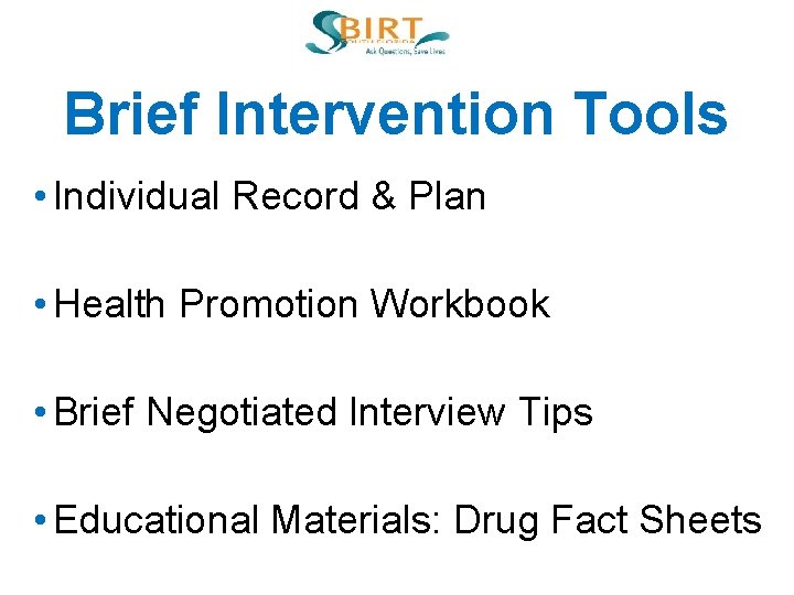 Brief Intervention Tools • Individual Record & Plan • Health Promotion Workbook • Brief