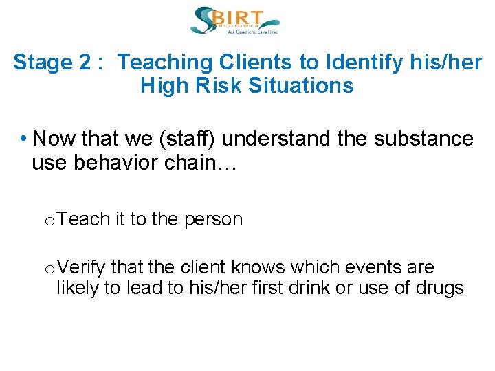 Stage 2 : Teaching Clients to Identify his/her High Risk Situations • Now that