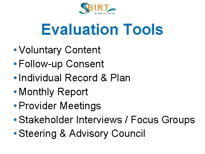 Evaluation Tools • Voluntary Content • Follow-up Consent • Individual Record & Plan •
