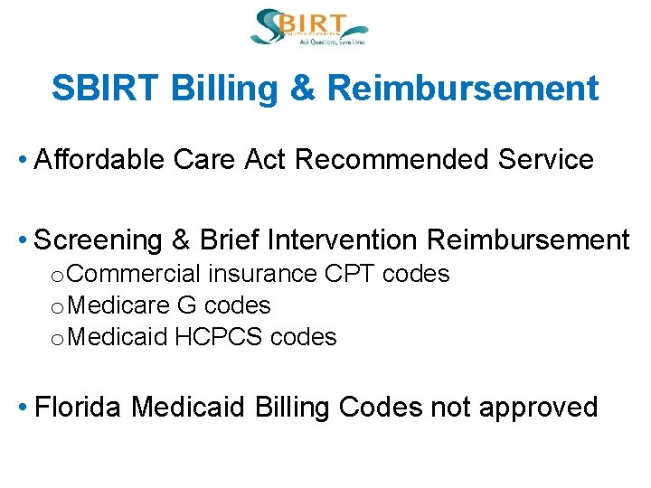 SBIRT Billing & Reimbursement • Affordable Care Act Recommended Service • Screening & Brief