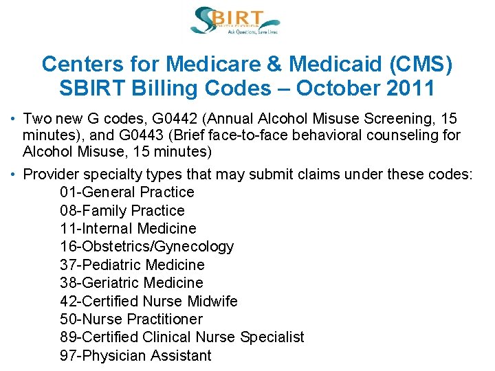 Centers for Medicare & Medicaid (CMS) SBIRT Billing Codes – October 2011 • Two