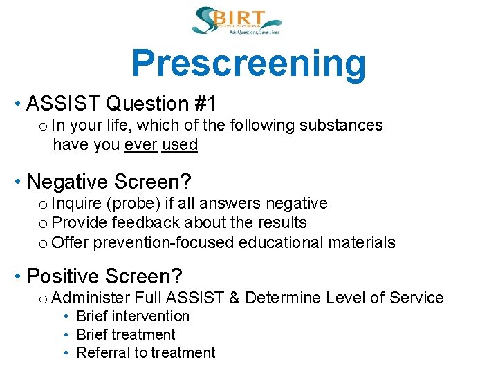 Prescreening • ASSIST Question #1 o In your life, which of the following substances