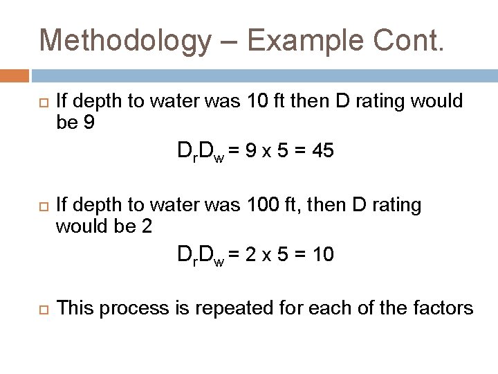 Methodology – Example Cont. If depth to water was 10 ft then D rating