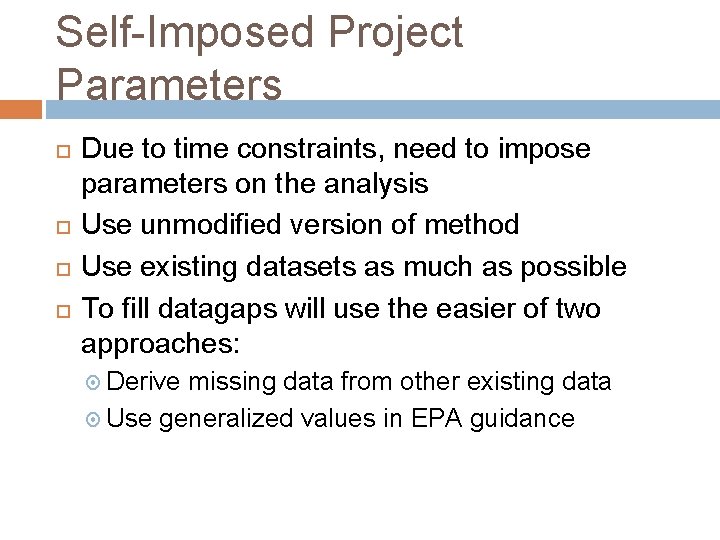 Self-Imposed Project Parameters Due to time constraints, need to impose parameters on the analysis