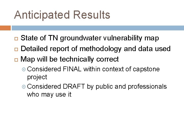 Anticipated Results State of TN groundwater vulnerability map Detailed report of methodology and data