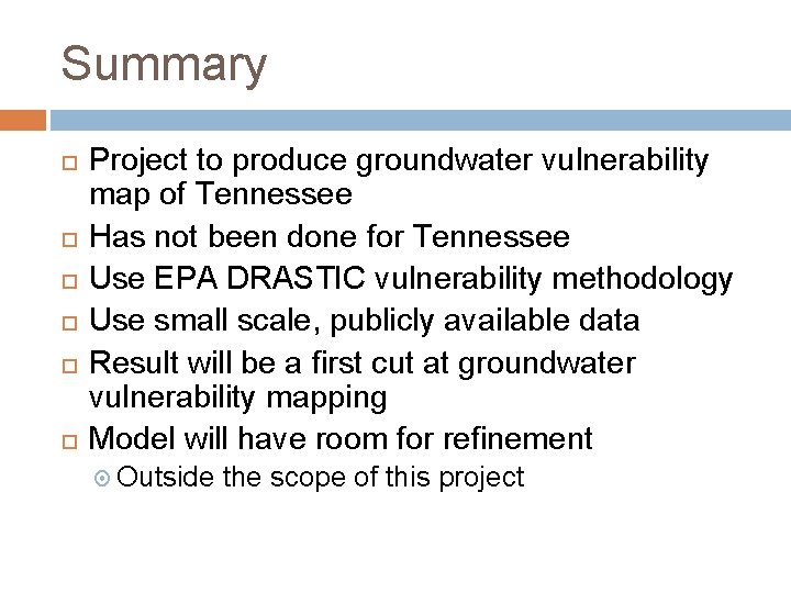 Summary Project to produce groundwater vulnerability map of Tennessee Has not been done for