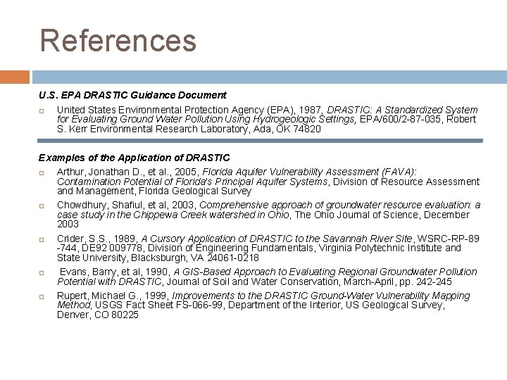 References U. S. EPA DRASTIC Guidance Document United States Environmental Protection Agency (EPA), 1987,