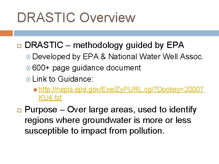 DRASTIC Overview DRASTIC – methodology guided by EPA Developed by EPA & National Water