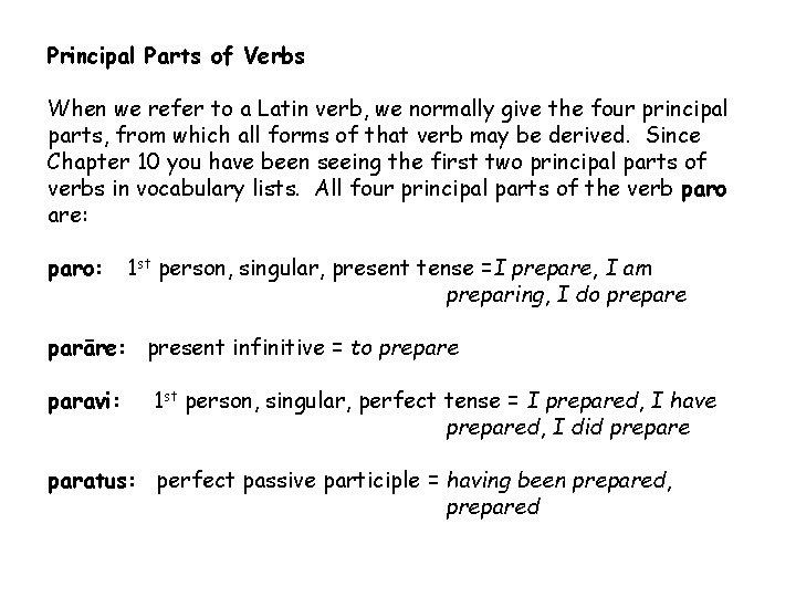 Principal Parts of Verbs When we refer to a Latin verb, we normally give