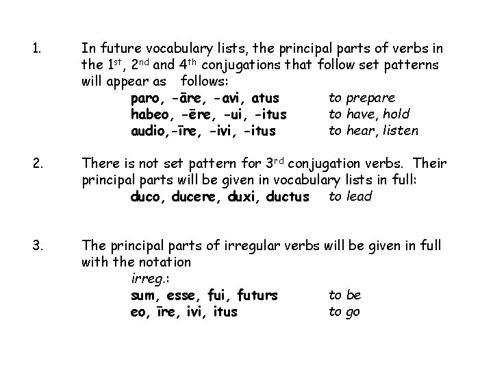1. 2. 3. In future vocabulary lists, the principal parts of verbs in the