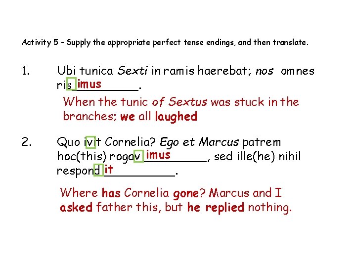 Activity 5 - Supply the appropriate perfect tense endings, and then translate. 1. Ubi