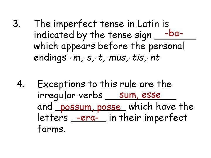 3. 4. The imperfect tense in Latin is -baindicated by the tense sign _______
