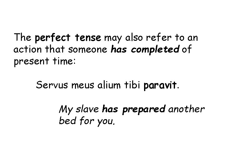 The perfect tense may also refer to an action that someone has completed of