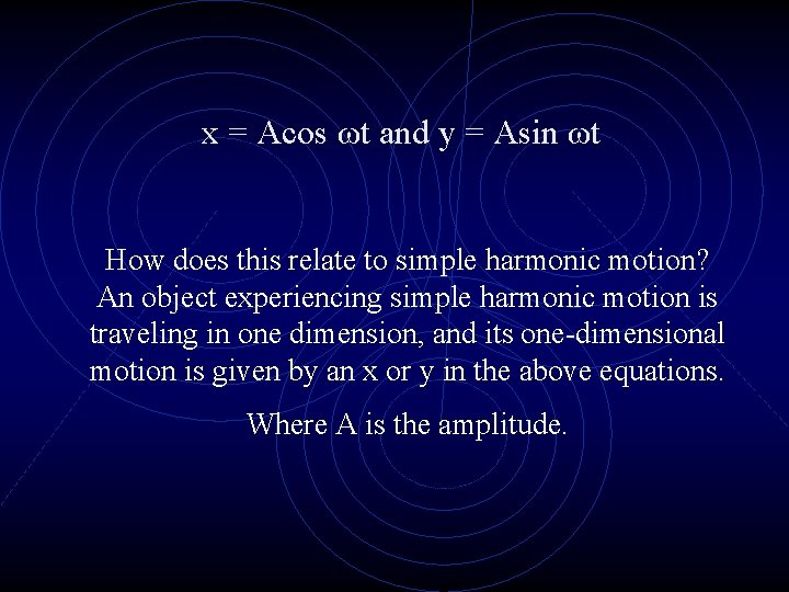 x = Acos ωt and y = Asin ωt How does this relate to