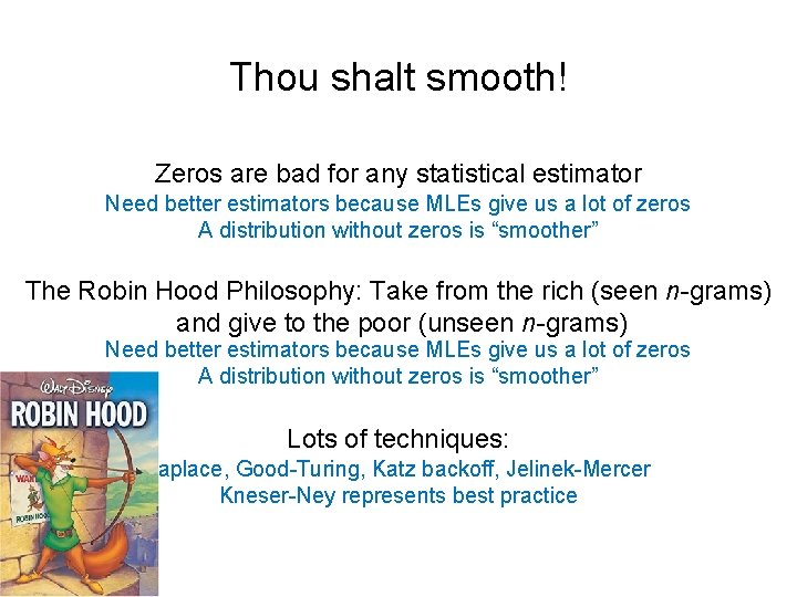 Thou shalt smooth! Zeros are bad for any statistical estimator Need better estimators because