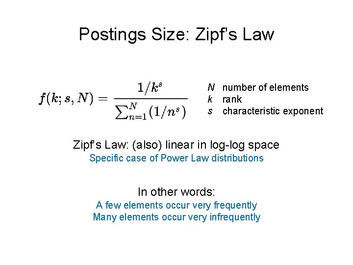 Postings Size: Zipf’s Law N number of elements k rank s characteristic exponent Zipf’s