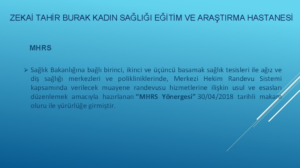 ZEKAİ TAHİR BURAK KADIN SAĞLIĞI EĞİTİM VE ARAŞTIRMA HASTANESİ MHRS Ø Sağlık Bakanlığına bağlı