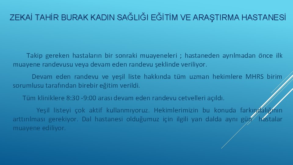 ZEKAİ TAHİR BURAK KADIN SAĞLIĞI EĞİTİM VE ARAŞTIRMA HASTANESİ Takip gereken hastaların bir sonraki