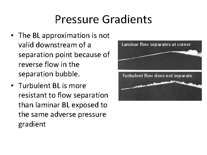 Pressure Gradients • The BL approximation is not valid downstream of a separation point