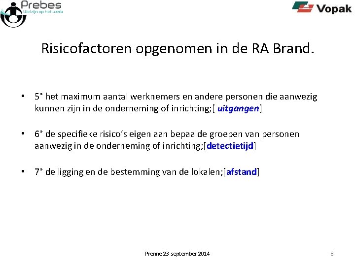 Risicofactoren opgenomen in de RA Brand. • 5° het maximum aantal werknemers en andere
