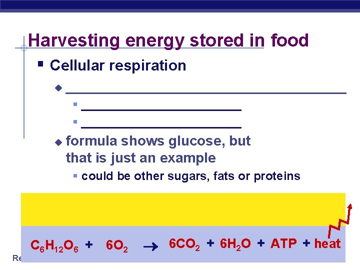 Harvesting energy stored in food § Cellular respiration u __________________ § ________________________ u formula