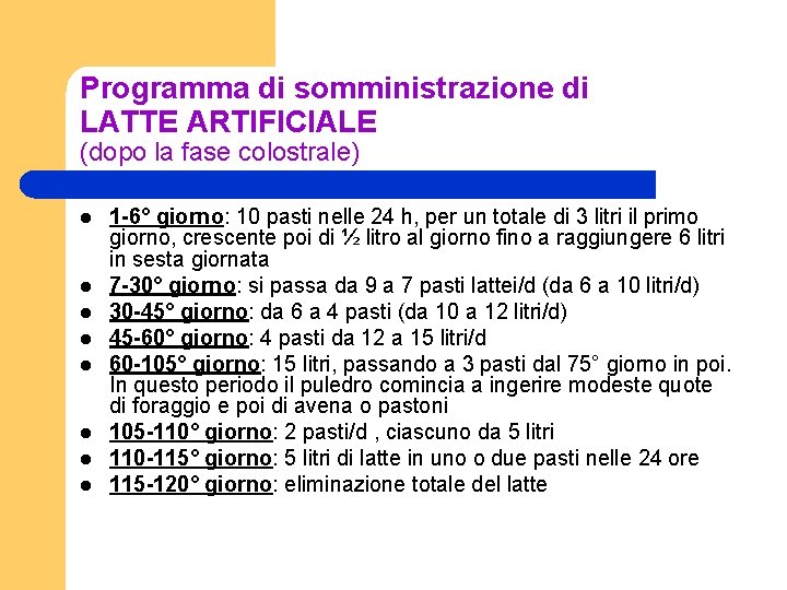 Programma di somministrazione di LATTE ARTIFICIALE (dopo la fase colostrale) l l l l