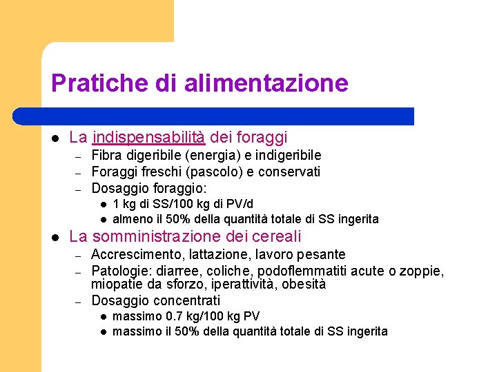 Pratiche di alimentazione l La indispensabilità dei foraggi – – – Fibra digeribile (energia)