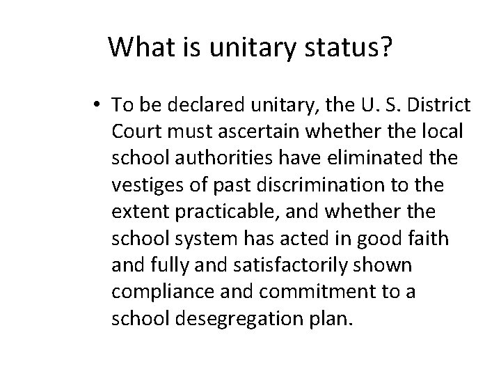 What is unitary status? • To be declared unitary, the U. S. District Court