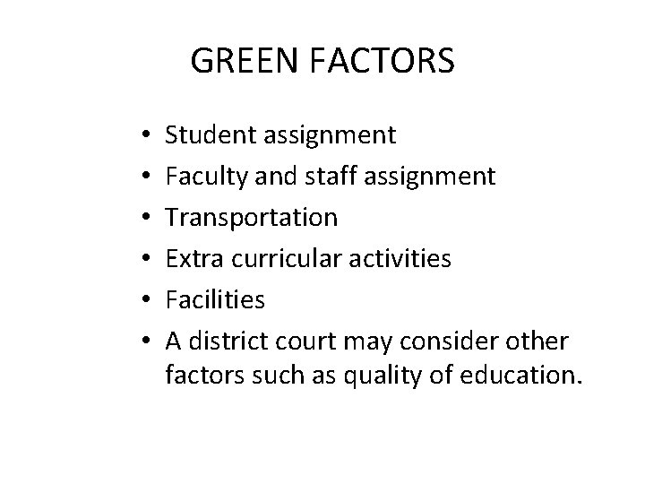 GREEN FACTORS • • • Student assignment Faculty and staff assignment Transportation Extra curricular