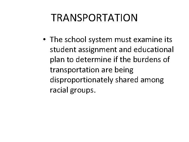 TRANSPORTATION • The school system must examine its student assignment and educational plan to