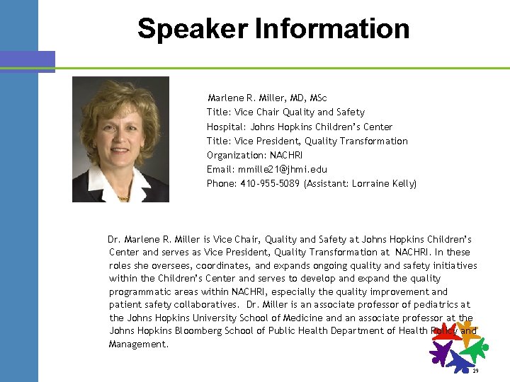 Speaker Information Marlene R. Miller, MD, MSc Title: Vice Chair Quality and Safety Hospital: