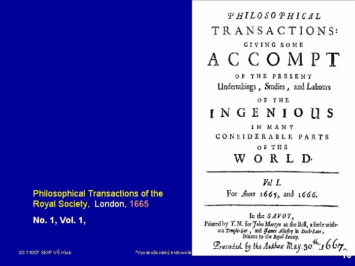 Philosophical Transactions of the Royal Society, London, 1665 No. 1, Vol. 1, 20. 11007