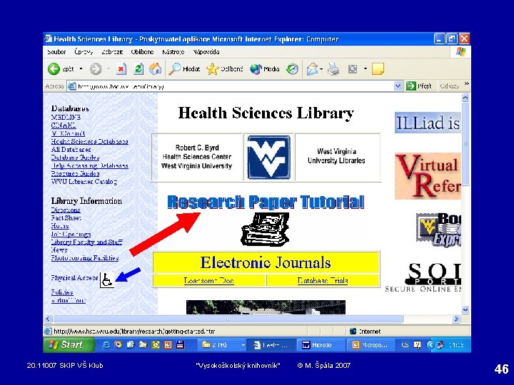 20. 11007 SKIP VŠ Klub "Vysokoškolský knihovník" © M. Špála 2007 46 