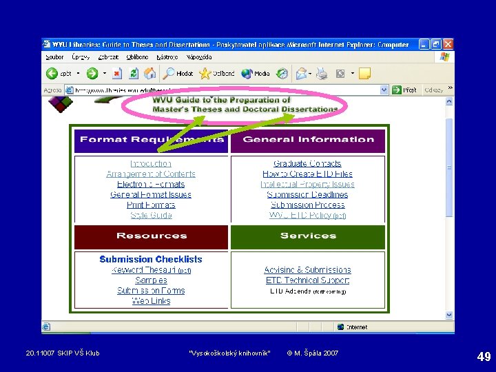 20. 11007 SKIP VŠ Klub "Vysokoškolský knihovník" © M. Špála 2007 49 