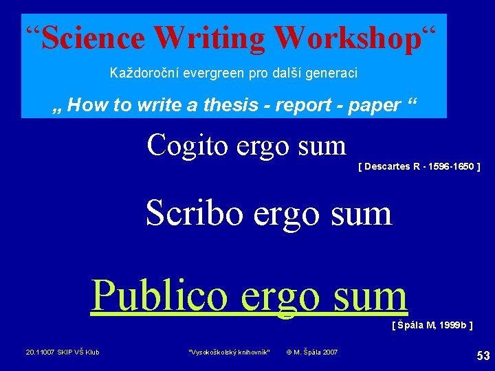 “Science Writing Workshop“ Každoroční evergreen pro další generaci „ How to write a thesis