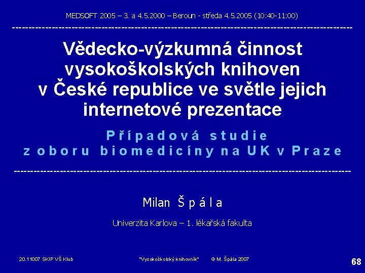 MEDSOFT 2005 – 3. a 4. 5. 2000 – Beroun - středa 4. 5.