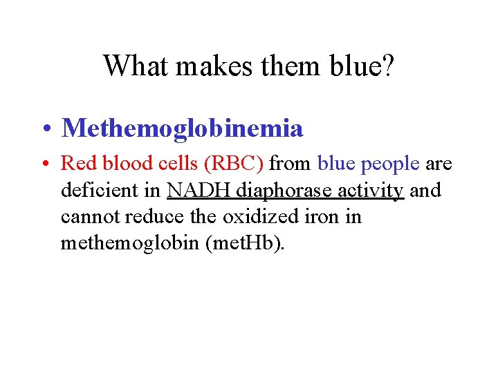 What makes them blue? • Methemoglobinemia • Red blood cells (RBC) from blue people