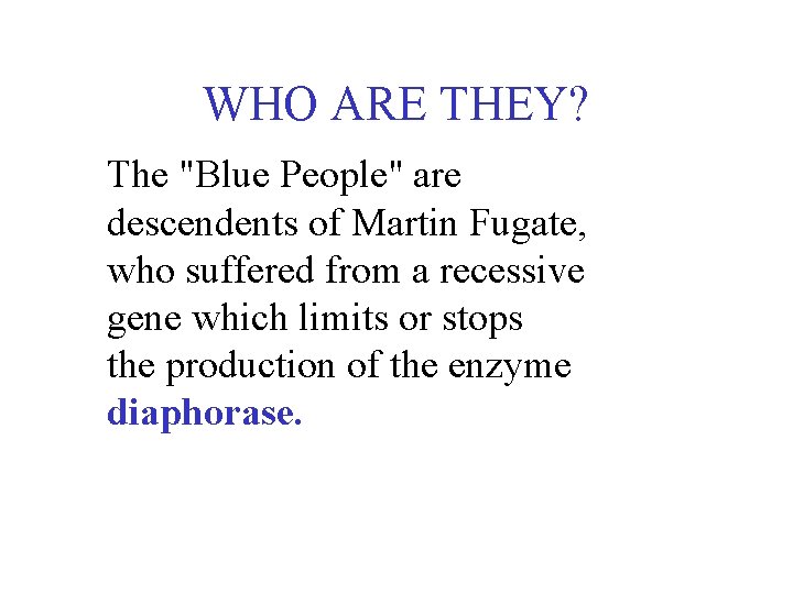 WHO ARE THEY? The "Blue People" are descendents of Martin Fugate, who suffered from