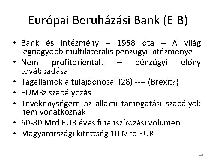 Európai Beruházási Bank (EIB) • Bank és intézmény – 1958 óta – A világ