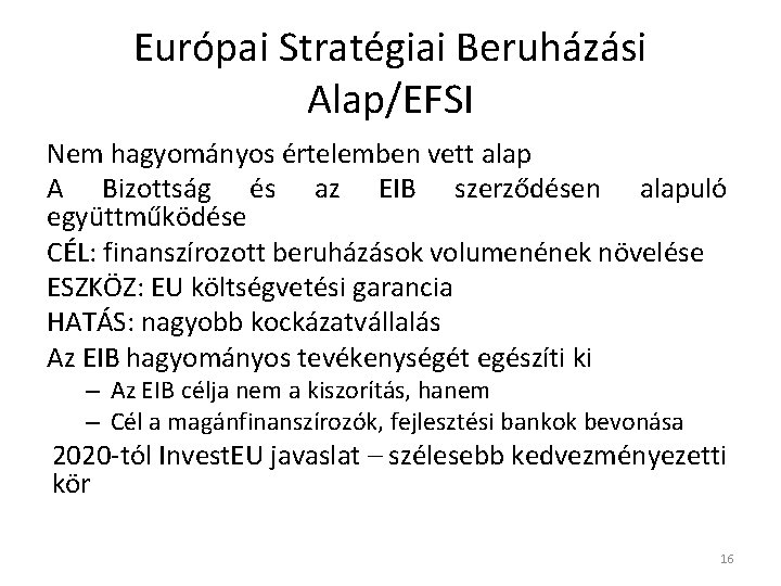 Európai Stratégiai Beruházási Alap/EFSI Nem hagyományos értelemben vett alap A Bizottság és az EIB