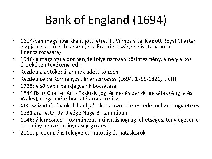 Bank of England (1694) • 1694 -ben magánbankként jött létre, III. Vilmos által kiadott