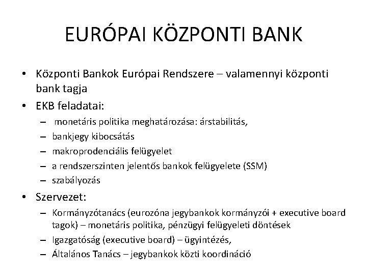 EURÓPAI KÖZPONTI BANK • Központi Bankok Európai Rendszere – valamennyi központi bank tagja •