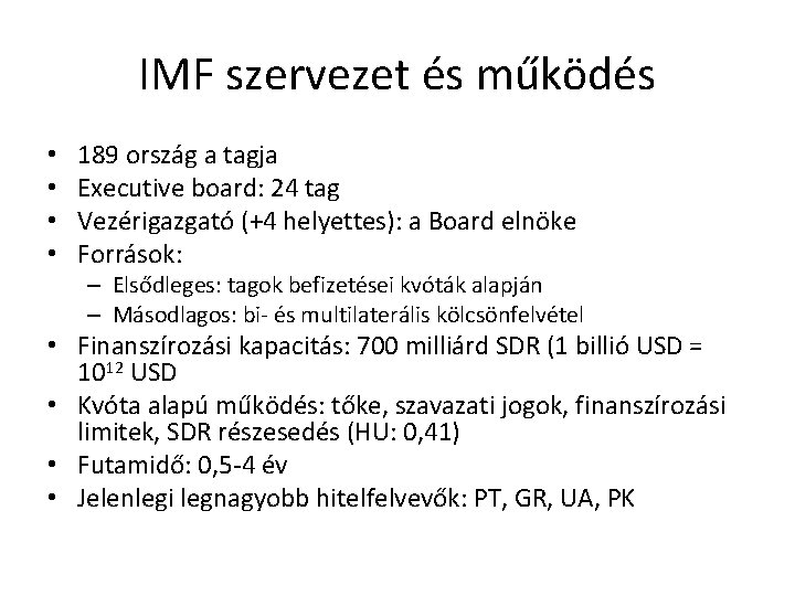 IMF szervezet és működés • • 189 ország a tagja Executive board: 24 tag