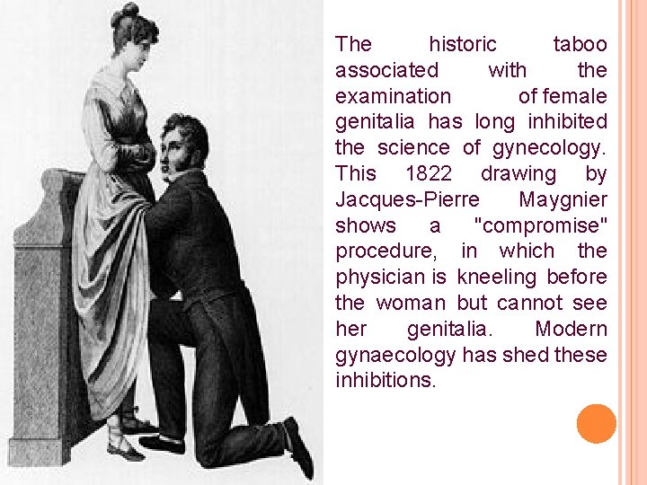 The historic taboo associated with the examination of female genitalia has long inhibited the